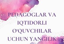 Pedagoglar va iqtidorli o‘quvchilar uchun yangilik Pedagoglar va iqtidorli o‘quvchilar uchun yangilik