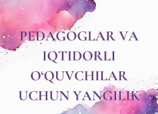 Pedagoglar va iqtidorli o‘quvchilar uchun yangilik Pedagoglar va iqtidorli o‘quvchilar uchun yangilik